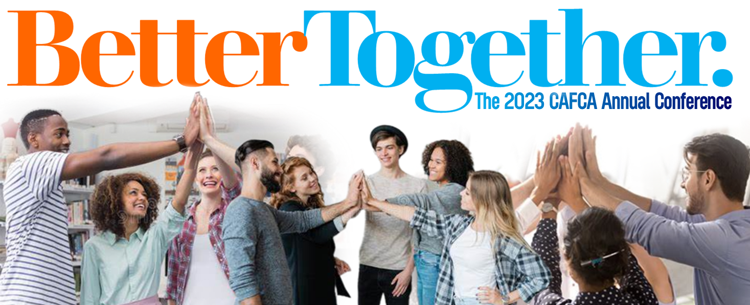 Better Together, the 2023 CAFCA Annual Conference